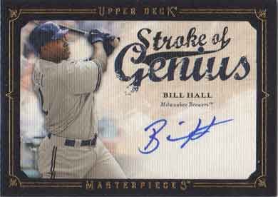 2008 Upper Deck Masterpieces Stroke of Genius #SG-BH Bill Hall Autographed 